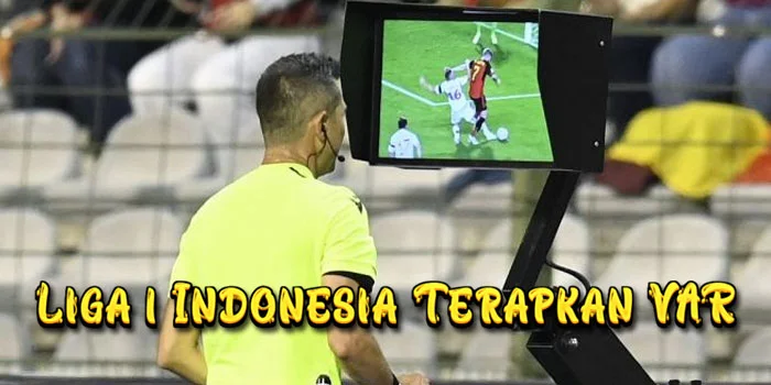 Liga 1 Indonesia Terapkan VAR – Era Baru dalam Sepak Bola Nasional