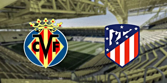 Pertandingan Villarreal vs Atletico Madrid – La Liga